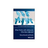 John Wiley And Sons Ltd The Wiley Handbook of What Works with Adolescents Who Have Offended (häftad, eng)