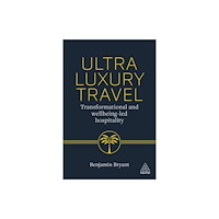Kogan Page Ltd Ultra-Luxury Travel (häftad, eng)