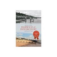 Amberley Publishing Harwich & Dovercourt Through Time (häftad, eng)