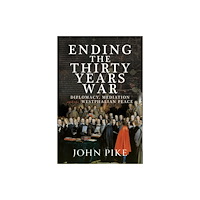 Pen & Sword Books Ltd The Path to Peace at Westphalia (inbunden, eng)