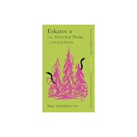 Restless Books Eskatos and the Stretched Necks of Stillness (inbunden, eng)