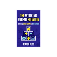 Practical Inspiration Publishing The Working Parent Equation (häftad, eng)