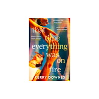 HarperCollins Publishers That Time Everything Was On Fire (häftad, eng)