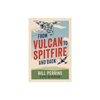 Pen & Sword Books Ltd From Vulcan to Spitfire and Back (inbunden, eng)
