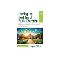 Taylor & francis ltd Leading the Next Era of Public Education (häftad, eng)