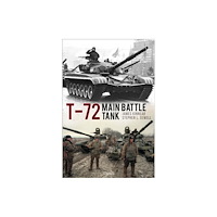 Bloomsbury Publishing PLC T-72 Main Battle Tank (inbunden, eng)