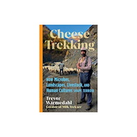 Chelsea Green Publishing Co Cheese Trekking (inbunden, eng)