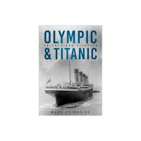 The History Press Ltd Olympic and Titanic (inbunden, eng)