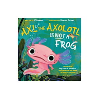 Penguin Young Readers Axl the Axolotl Is Not a Frog (inbunden, eng)