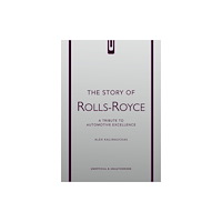 Headline Publishing Group The Story of Rolls-Royce (inbunden, eng)