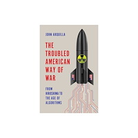 John Wiley And Sons Ltd The Troubled American Way of War (inbunden, eng)