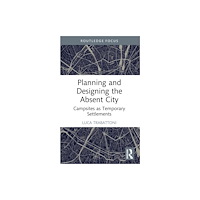 Taylor & francis ltd Planning and Designing the Absent City (häftad, eng)