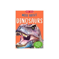 Miles Kelly Publishing Ltd Wild About Dinosaurs (inbunden, eng)