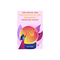 Double 9 Books The Ritual And Significance Of The Winnebago Medicine Dance (häftad, eng)