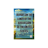 Double 9 Books Report On The Lands Of The Arid Region Of The United States, With AMore Detailed Account Of The Lands Of Utah (häftad, e...