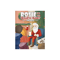 Austin Macauley Publishers Rosie and the Enchanted Magnet (inbunden, eng)