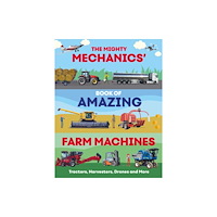 Hungry Tomato Ltd The Mighty Mechanics’ Book of Amazing Farm Machines (häftad, eng)
