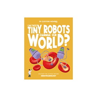 Hungry Tomato Ltd Can These Tiny Robots Change Our World? (inbunden, eng)