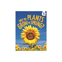 Hungry Tomato Ltd Young Science Seekers: Why Do Plants Grow in Spring? (häftad, eng)
