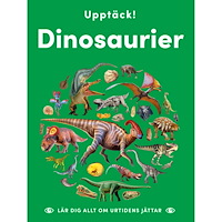 Lind & Co Upptäck dinosaurier : lär dig allt om urtidens jättar