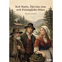 Runar Ländell Kol-Matts, Tjyvsta-Jon och Prästgårds-Stina (häftad)