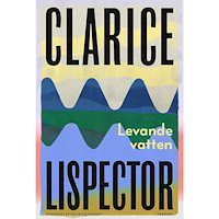 Clarice Lispector Levande vatten (inbunden)