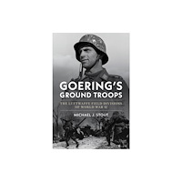 Naval Institute Press Goering's Ground Troops (inbunden, eng)