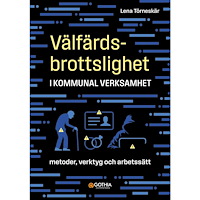 Lena Törneskär Välfärdsbrottslighet i kommunal verksamhet : Metoder, verktyg och arbetssätt (häftad)