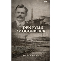 Staffan Smeds Tiden fylls av ögonblick (inbunden)