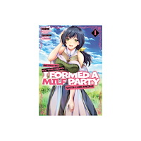Seven Seas Entertainment, LLC Betrayed by the Hero, I Formed a MILF Party with His Mom! (Manga) Vol. 1 (häftad, eng)