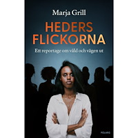 Marja Grill Hedersflickorna : ett reportage om våld och vägen ut (inbunden)