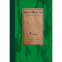 Kjell Höglund Brända skepp : de samlade verken 1965-2007 (inbunden)