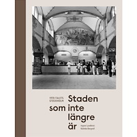 Katinka Bergvall Staden som inte längre är : 1970-talets Stockholm (bok, halvklotband)