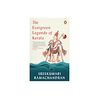 Random House, India The Forever Green Lore and Legends of Kerala (häftad, eng)