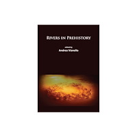 Archaeopress Rivers in Prehistory (häftad, eng)