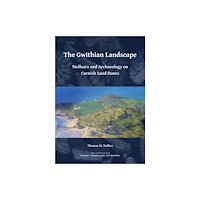 Archaeopress The Gwithian Landscape: Molluscs and Archaeology on Cornish Sand Dunes (häftad, eng)