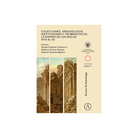 Archaeopress Colecciones, arqueologos, instituciones y yacimientos en la Espana de los siglos XVIII al XX (häftad, spa)