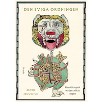 Mark Sedgwick Den eviga ordningen : filosofisk mystik och den radikala högern (bok, kartonnage)