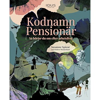 Susanne Spicar Kodnamn Pensionär : så börjar du om efter arbetslivet (inbunden)