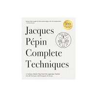 Running Press Jacques Pepin Complete Techniques 50th Anniversary Edition (inbunden, eng)