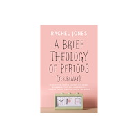 The Good Book Company A Brief Theology of Periods (Yes, Really) (häftad, eng)