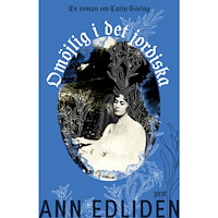 Ann Edliden Omöjlig i det jordiska (inbunden)