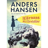 Anders Hansen Hjärnans akilleshälar : hur din hjärna lurar dig, och vad du kan göra åt det (inbunden)