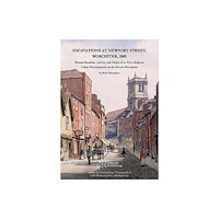 Cotswold Archaeology Excavations at Newport Street, Worcester, 2005 (inbunden, eng)