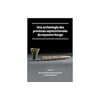 Archaeopress Une archeologie des provinces septentrionales du royaume Kongo (häftad, fre)