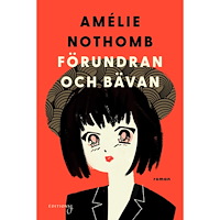 Amélie Nothomb Förundran och bävan (inbunden)
