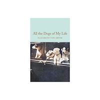Pan Macmillan All the Dogs of My Life (inbunden, eng)
