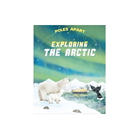 Hachette Children's Group Poles Apart: Exploring the Arctic (häftad, eng)