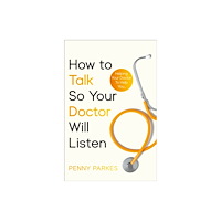 Octopus publishing group How To Talk So Your Doctor Will Listen (häftad, eng)