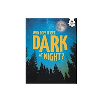 Hungry Tomato Ltd Young Science Seekers: Why Does it Get Dark at Night? (häftad, eng)